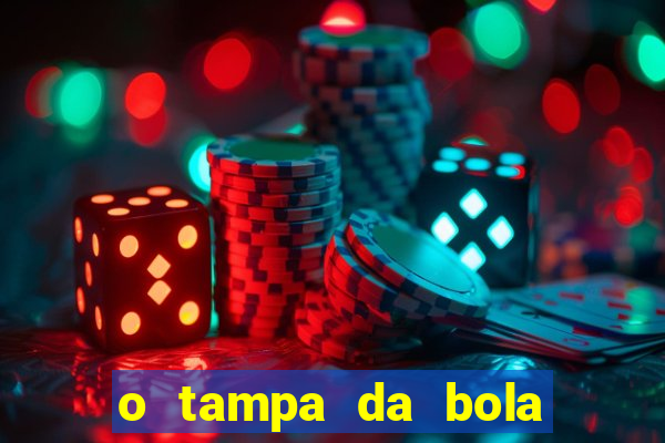 o tampa da bola ao vivo hoje